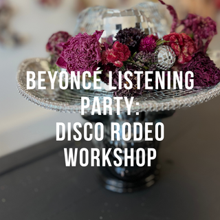 Friday Night Flowers: Beyoncé Disco Rodeo Workshop