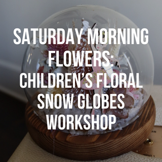 Saturday Morning Flowers: Children's Floral Snow Globe Workshop | December 9th, Huntington