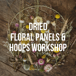 Dried Floral Panels and Hoop Wreath Workshop - April 12th